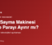 Para sayma makinesi sahte parayi ayirir mi kapak
